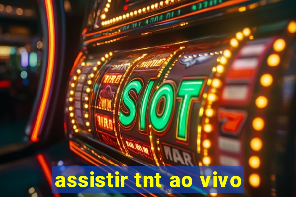 assistir tnt ao vivo